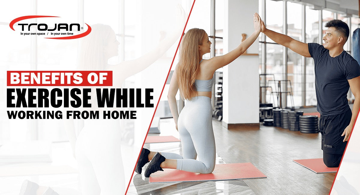 The Benefits Of Exercise While Working From Home
