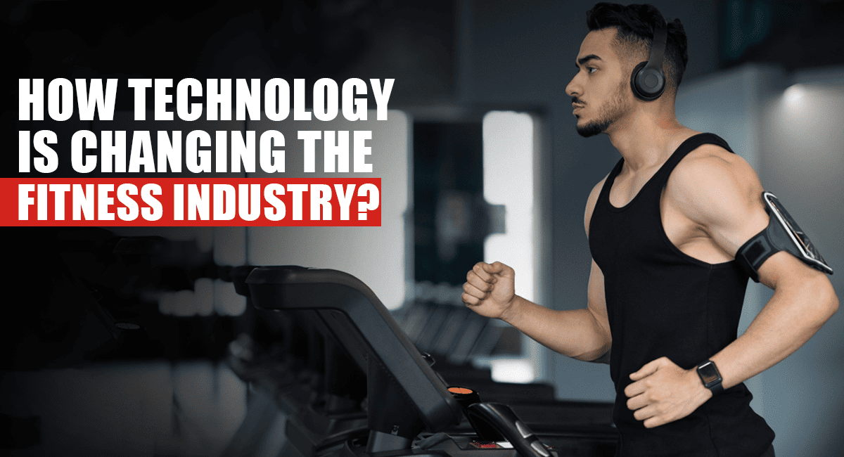 How Is Technology Changing the Fitness Industry?